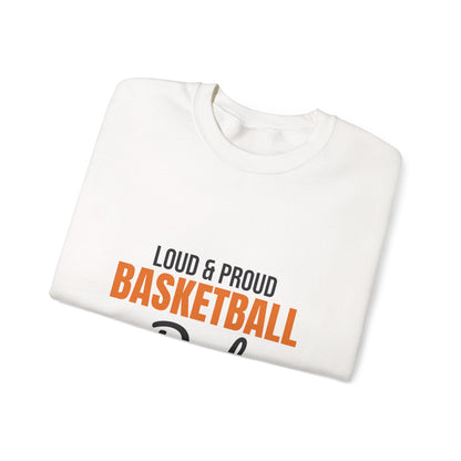 Loud and Proud Basketball Dad Sweatshirt, Basketball Dad Crewneck