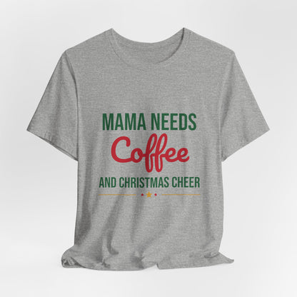 Mama Needs Coffee and Christmas Cheer Shirt, Mom Christmas T-Shirt, Coffee Mom Tee