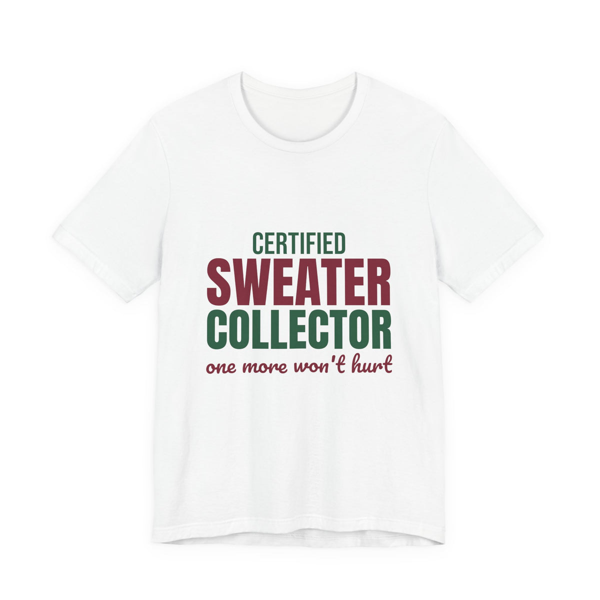 Certified Sweater Collector One More Won't Hurt Shirt, Sweater Weather T-Shirt, Sweater Weather Gift