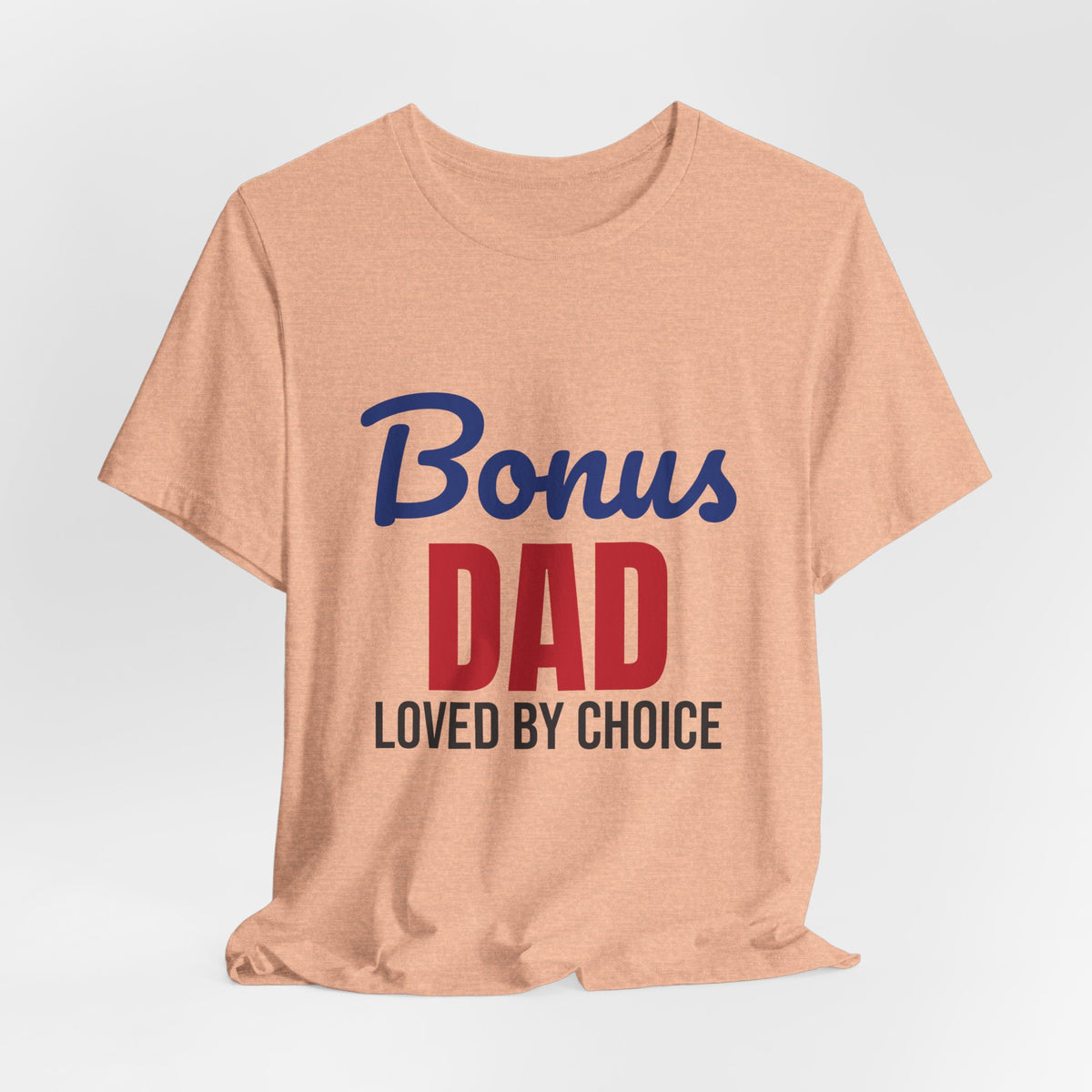 Bonus Dad Loved by Choice Shirt, Bonus Dad T-Shirt, Stepdad Gift
