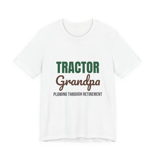 Tractor Grandpa Plowing Through Retirement Shirt