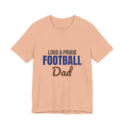 Loud and Proud Football Dad Shirt, Football Dad T-Shirt, Game Day Tee