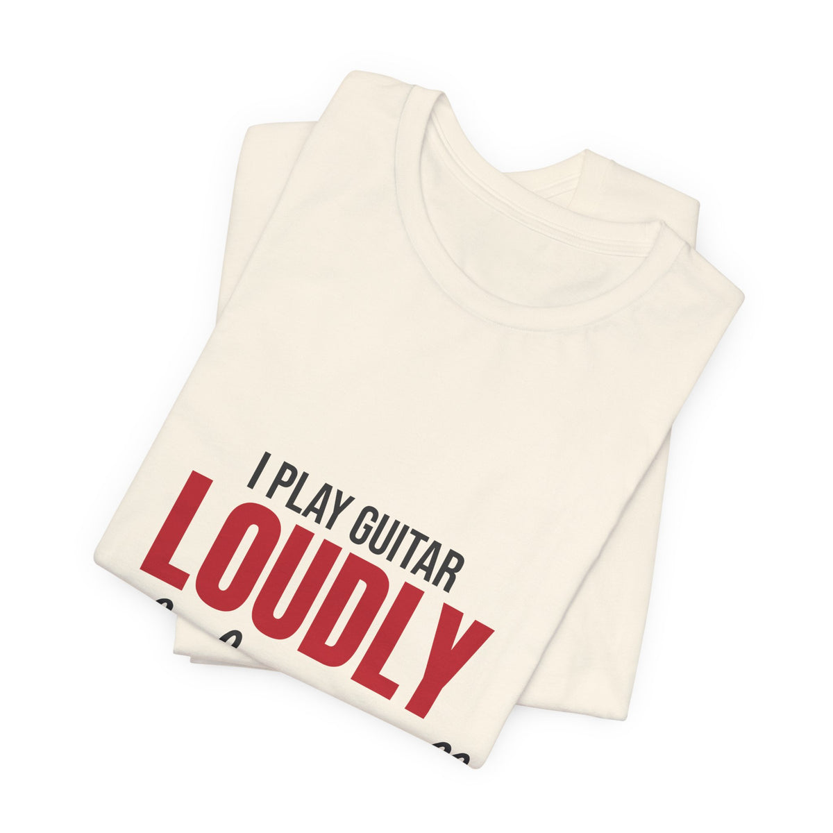 I Play Guitar Loudly Not Always Well Shirt, I Play Guitar Loudly Funny T-Shirt