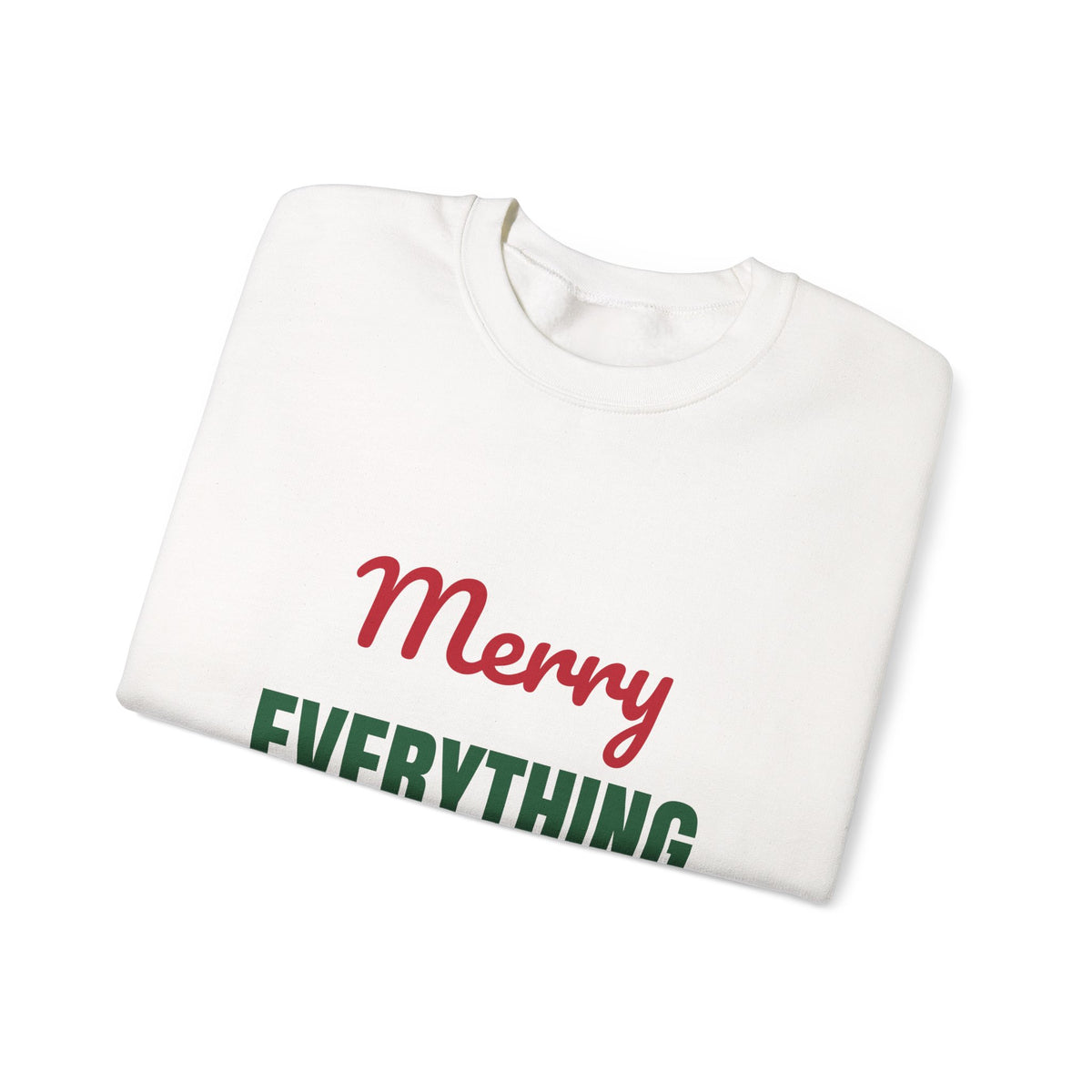 Merry Everything and Happy Always Sweatshirt, Holiday Crewneck, Cozy Christmas Sweater