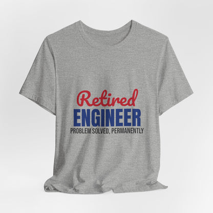Retired Engineer Problem Solved Permanently Shirt, Engineer Retirement T-Shirt, Retired Engineer Gift