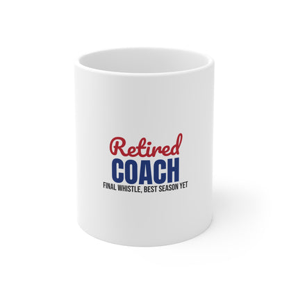 Retired Coach Final Whistle Best Season Yet Mug, Coach Retirement Mug 11oz