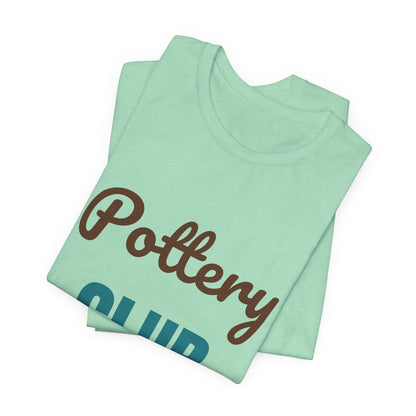 Pottery Club Get Your Hands Dirty Shirt, Pottery Club T-Shirt, Potter Gift