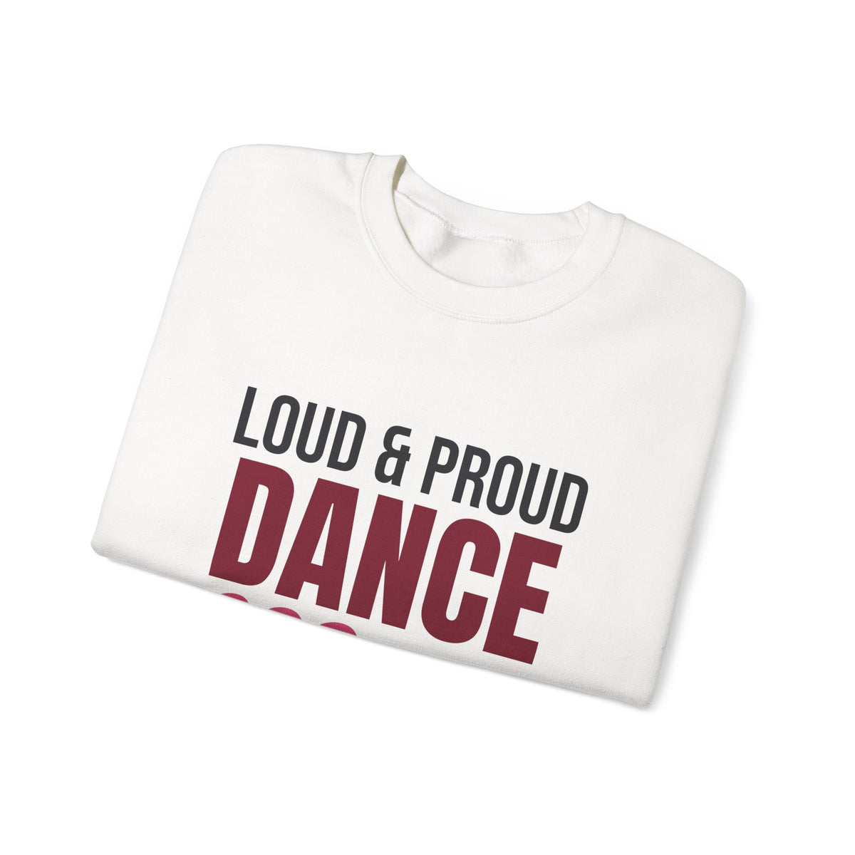 Loud and Proud Dance Mom Sweatshirt, Dance Mom Crewneck