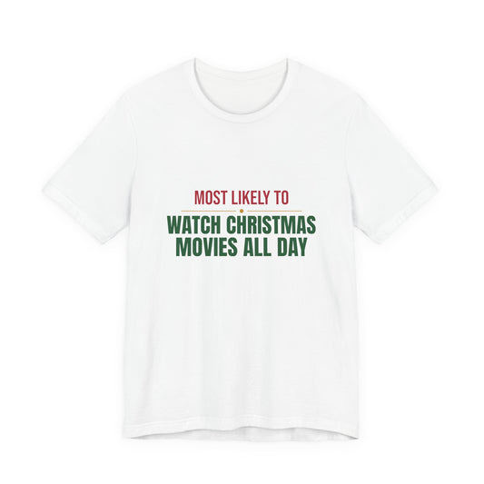 Most Likely To Watch Christmas Movies All Day Shirt
