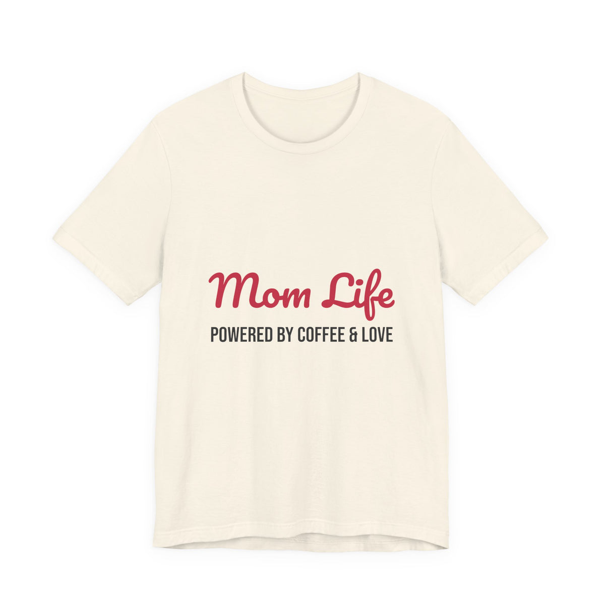 Mom Life Powered by Coffee and Love Shirt