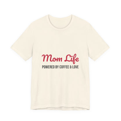 Mom Life Powered by Coffee and Love Shirt