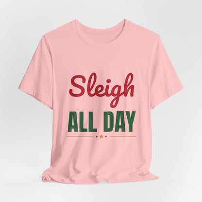 Sleigh All Day Shirt, Funny Christmas T-Shirt, Holiday Pun Tee
