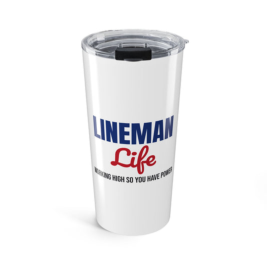 Lineman Life Working High So You Have Power Tumbler