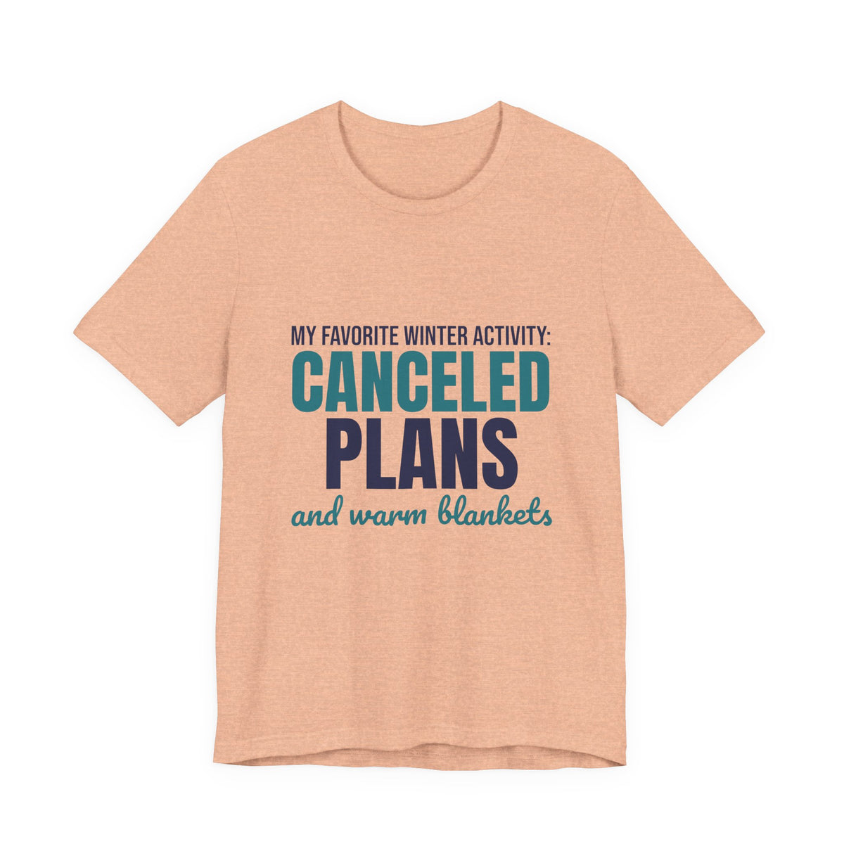 My Favorite Winter Activity Canceled Plans and Warm Blankets Shirt, Funny Winter T-Shirt, Funny Winter Gift
