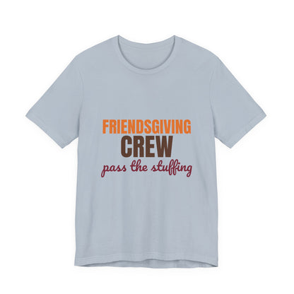 Friendsgiving Crew Pass the Stuffing Shirt, Friendsgiving Crew T-Shirt, Matching Friendsgiving Shirts