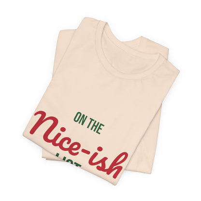 On the Nice-ish List Shirt, Funny Christmas T-Shirt, Naughty or Nice Tee