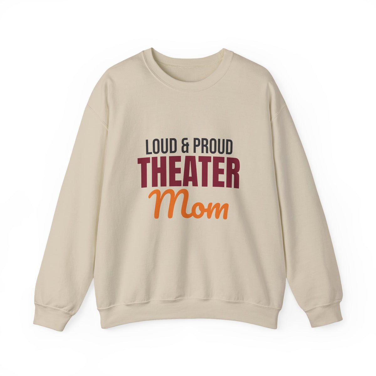 Loud and Proud Theater Mom Sweatshirt