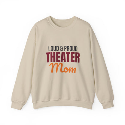 Loud and Proud Theater Mom Sweatshirt