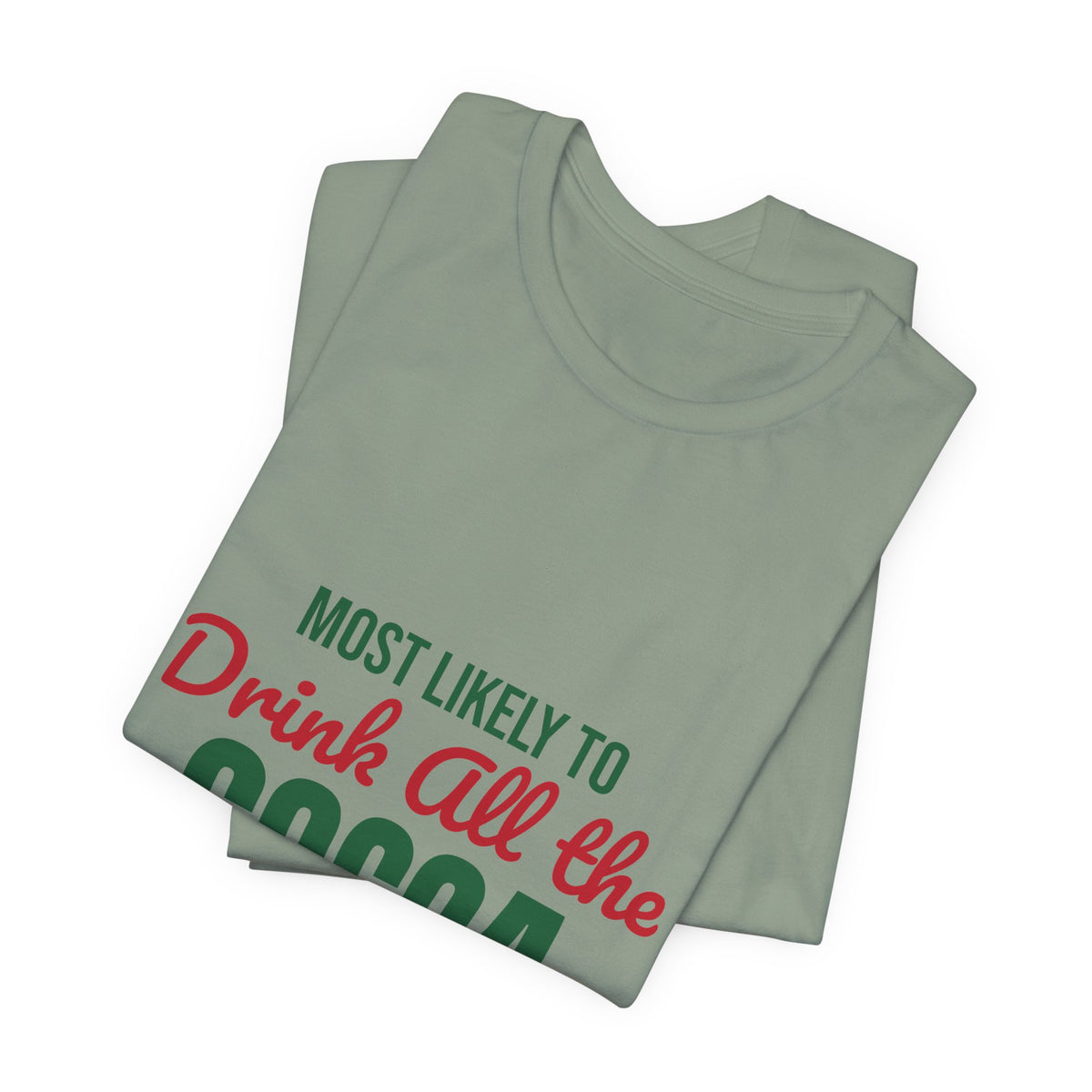 Most Likely to Drink All the Cocoa Shirt, Most Likely to Drink All the Cocoa T-Shirt, Family Christmas