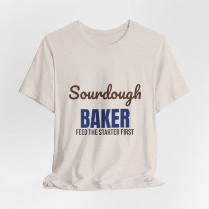 Sourdough Baker Feed the Starter First Shirt, Sourdough Baker T-Shirt, Baking Gift