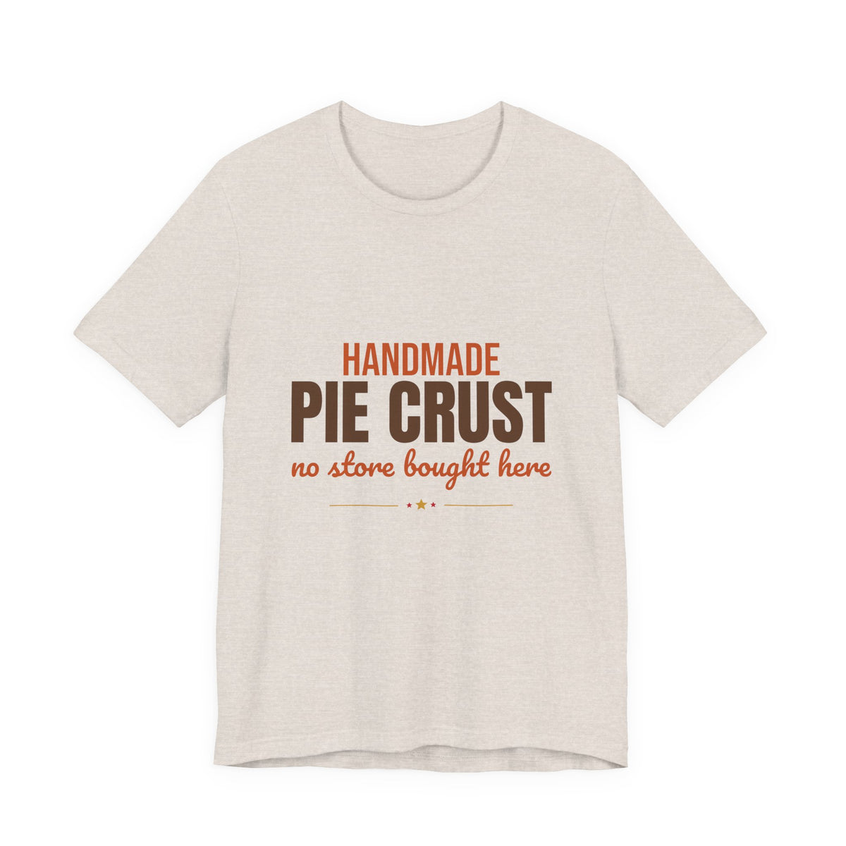Handmade Pie Crust No Store Bought Here Shirt, Thanksgiving Baking T-Shirt, Thanksgiving Baking Gift