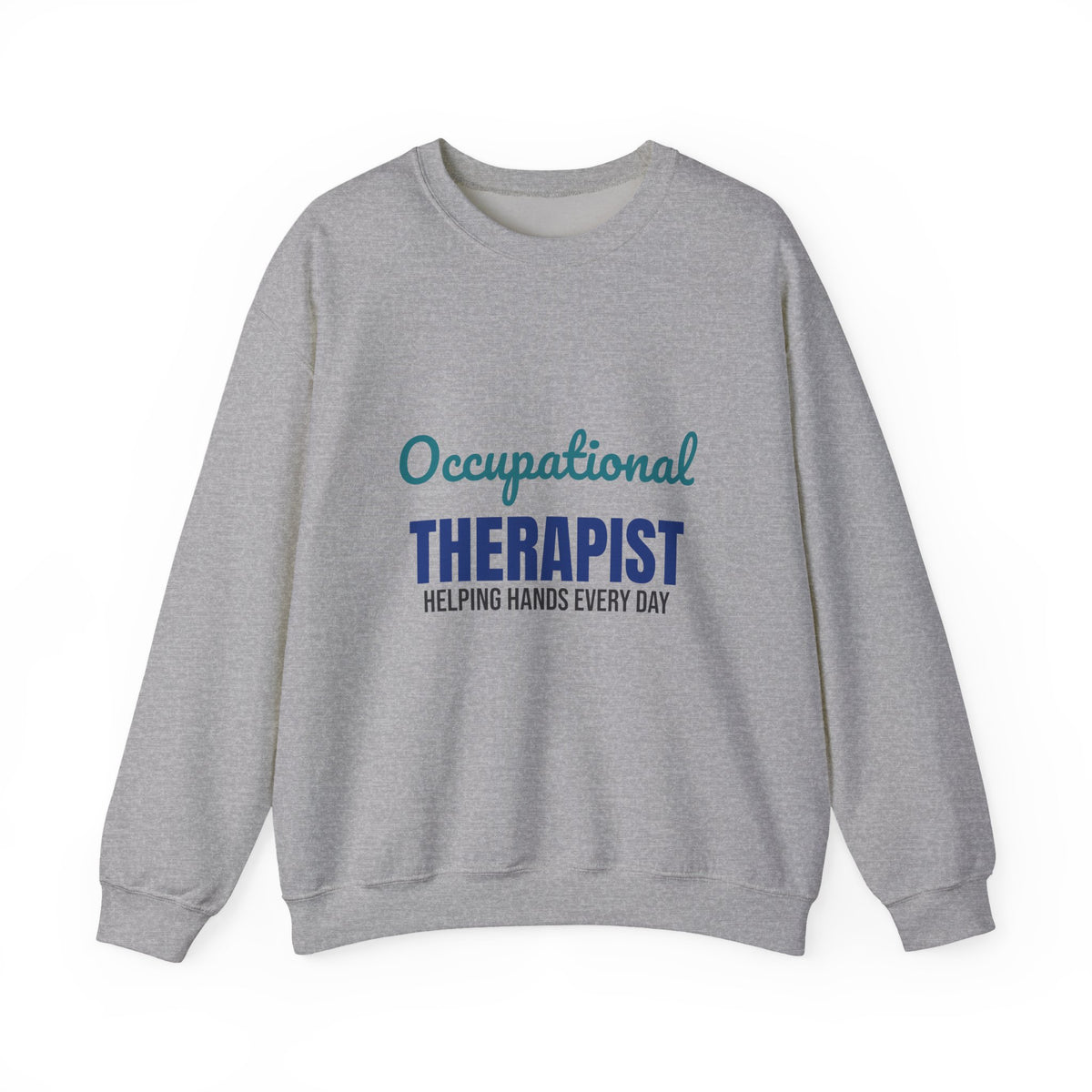 Occupational Therapist Helping Hands Every Day Sweatshirt