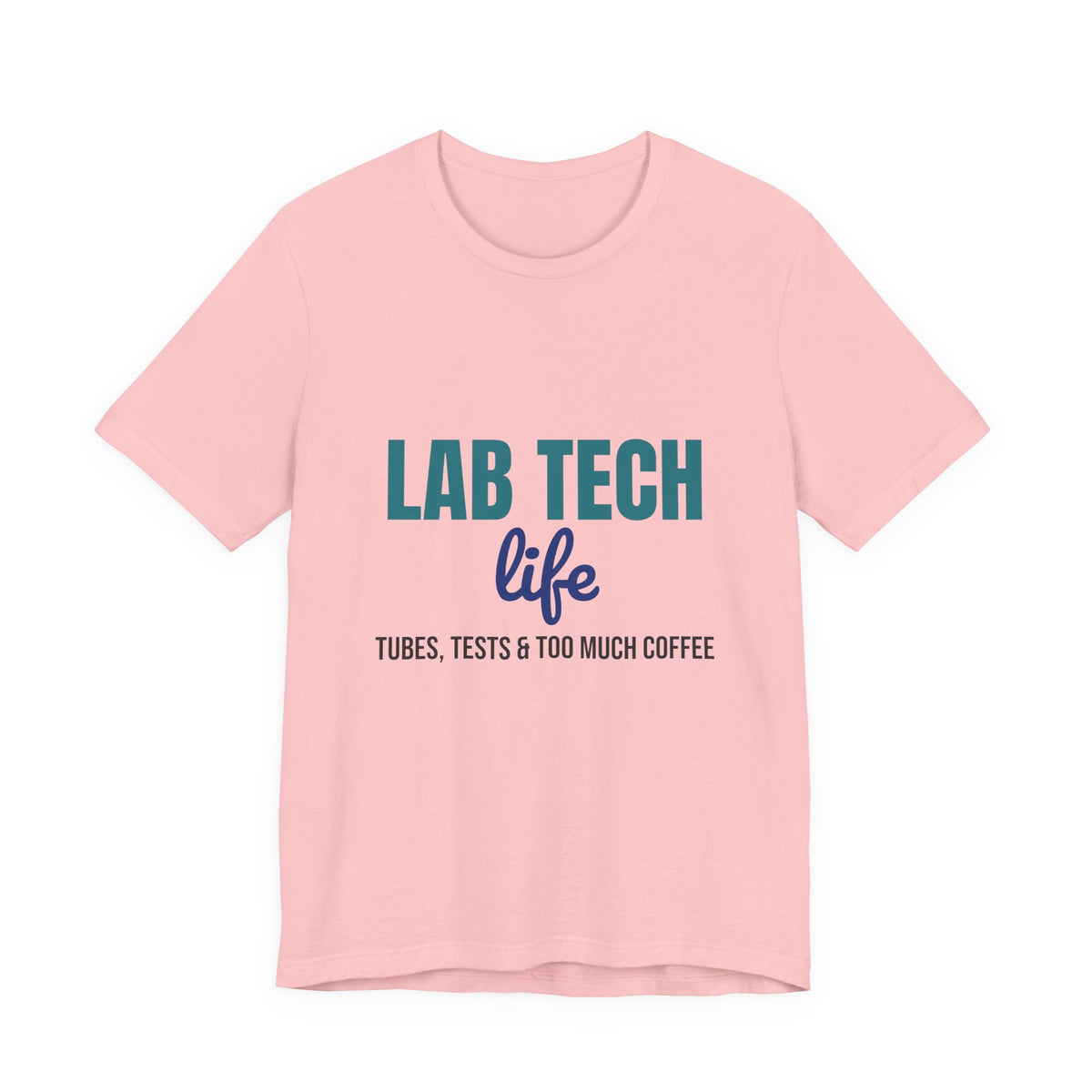 Lab Tech Life Tubes Tests and Too Much Coffee Shirt, Lab Tech Life T-Shirt, Lab Week Gift