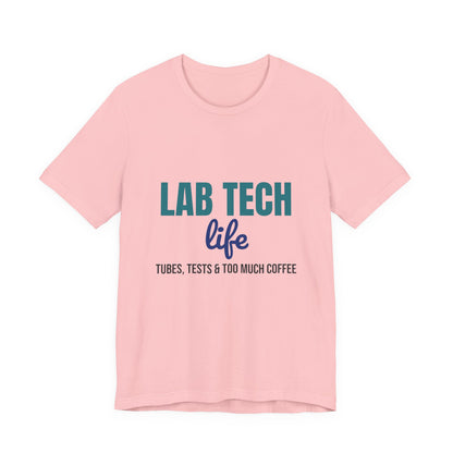 Lab Tech Life Tubes Tests and Too Much Coffee Shirt, Lab Tech Life T-Shirt, Lab Week Gift