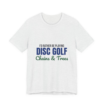 Rather Be Playing Disc Golf Chains and Trees Shirt