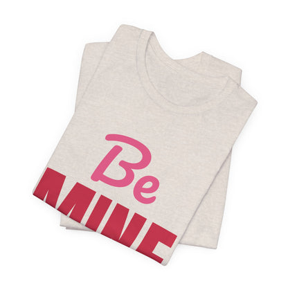 Be Mine Valentine Shirt, Valentines Day T-Shirt, Be My Valentine Tee