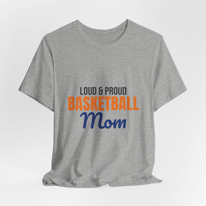 Loud and Proud Basketball Mom Shirt, Basketball Mom T-Shirt, Game Day Tee
