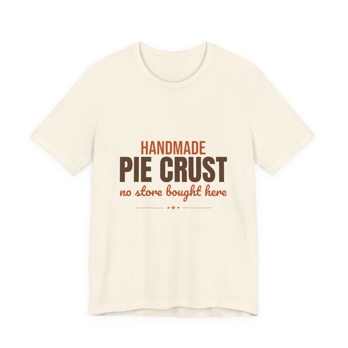 Handmade Pie Crust No Store Bought Here Shirt, Thanksgiving Baking T-Shirt, Thanksgiving Baking Gift