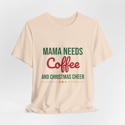 Mama Needs Coffee and Christmas Cheer Shirt, Mom Christmas T-Shirt, Coffee Mom Tee