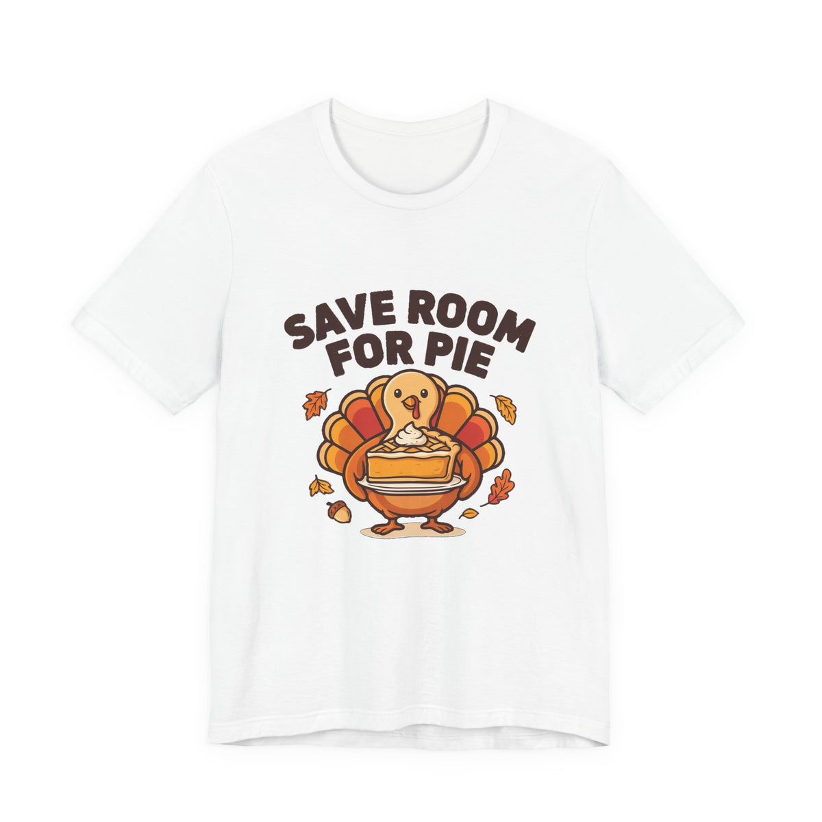 Save Room for Pie Thanksgiving Turkey Shirt, Save Room for Pie Thanksgiving T-Shirt