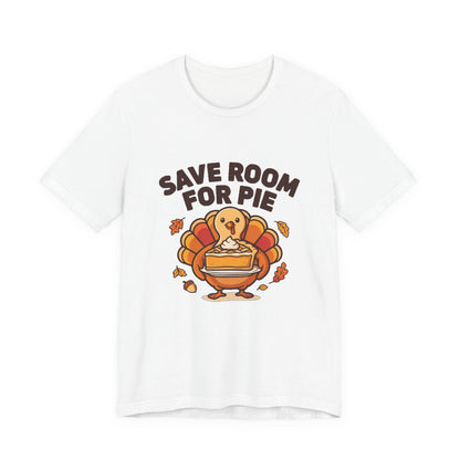 Save Room for Pie Thanksgiving Turkey Shirt, Save Room for Pie Thanksgiving T-Shirt