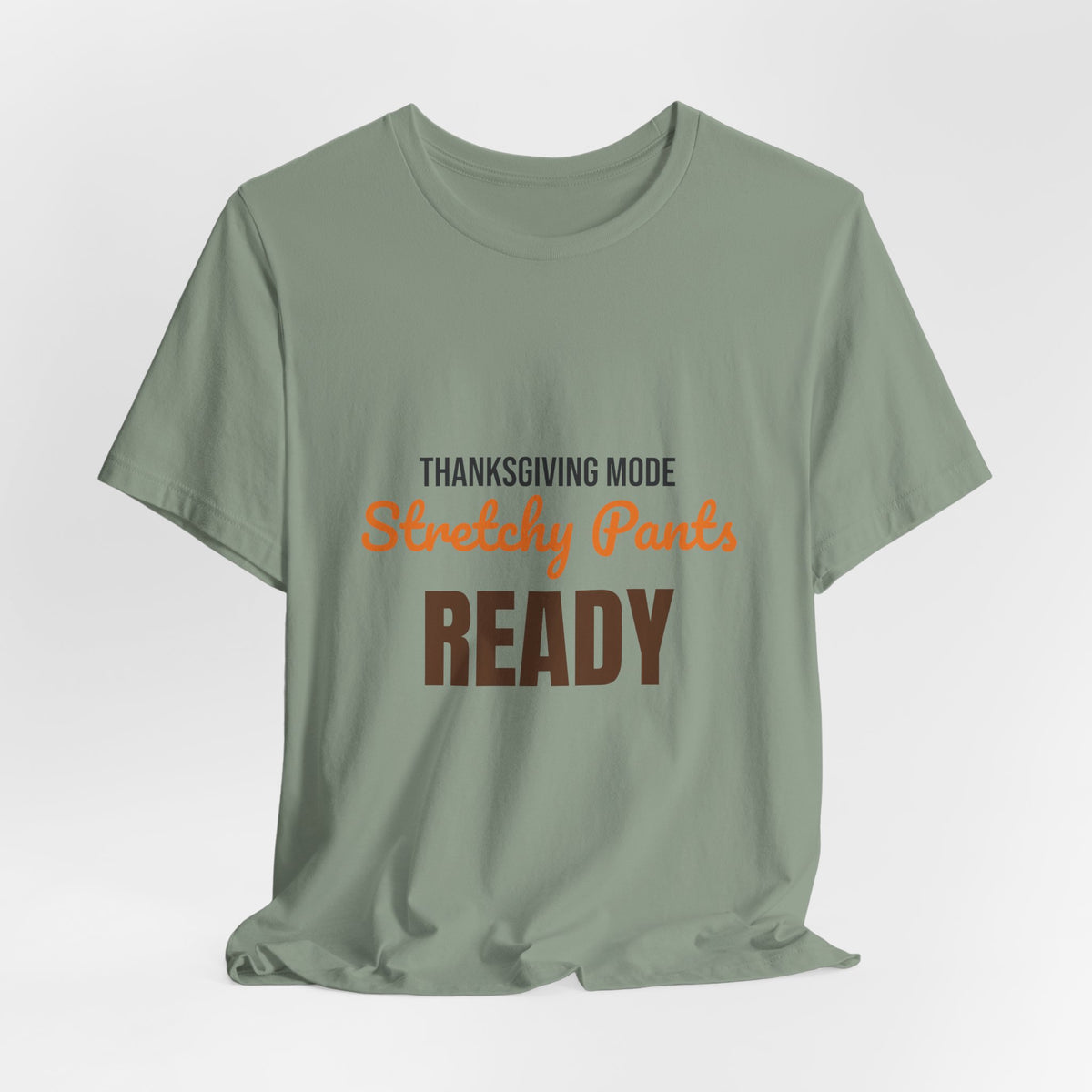 Thanksgiving Mode Stretchy Pants Ready Shirt, Stretchy Pants Ready Funny Thanksgiving T-Shirt