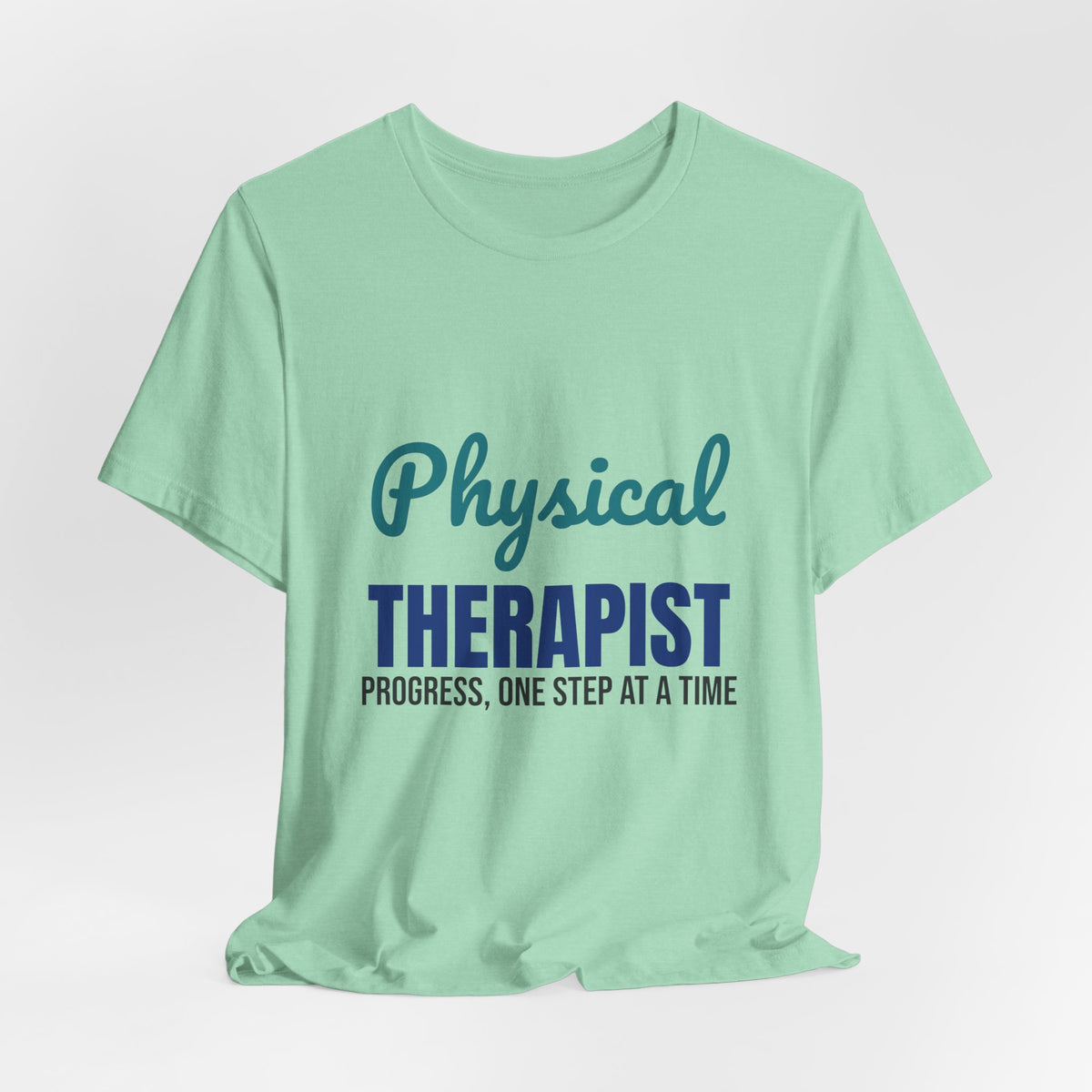 Physical Therapist Progress One Step at a Time Shirt, Physical Therapist T-Shirt, PT Gift