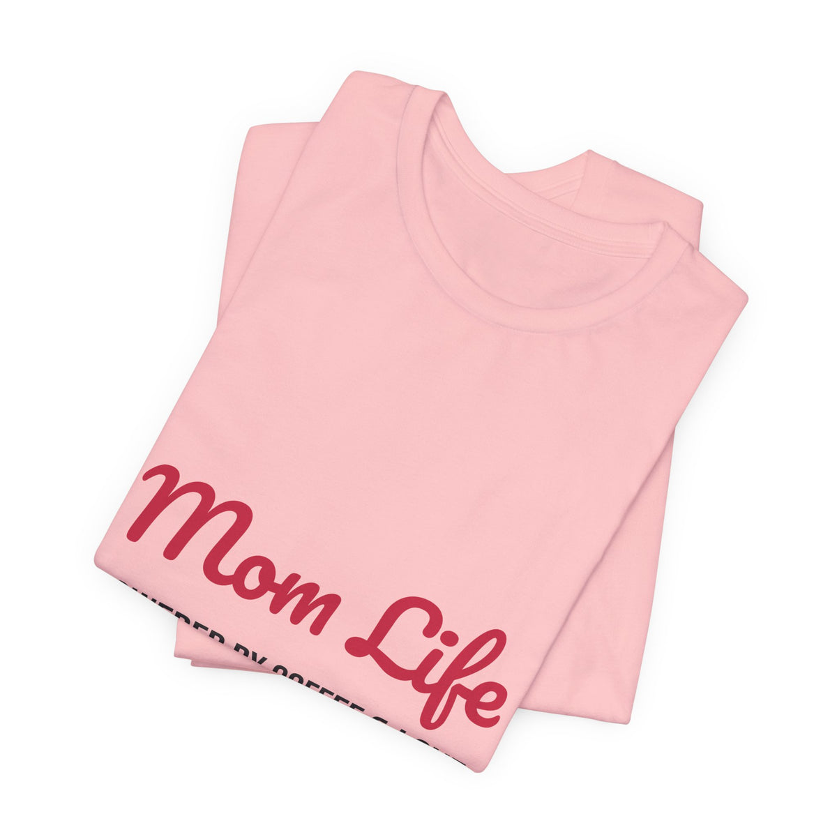 Mom Life Powered by Coffee and Love Shirt, Mom Life T-Shirt, Gift for Mom