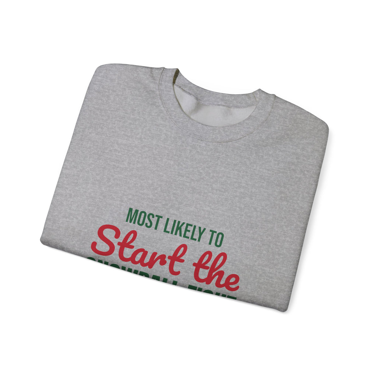 Most Likely to Start the Snowball Fight Sweatshirt, Most Likely to Start the Snowball Fight Christmas Sweatshirt