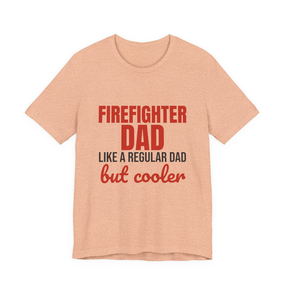 Firefighter Dad Like a Regular Dad But Cooler Shirt, Funny Firefighter Dad T-Shirt, Firefighter Dad Gift