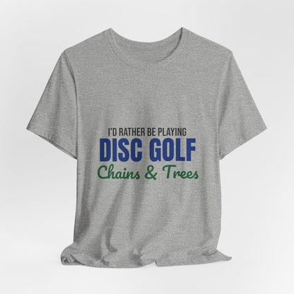 Rather Be Playing Disc Golf Chains and Trees Shirt, Disc Golf T-Shirt, Disc Golfer Gift