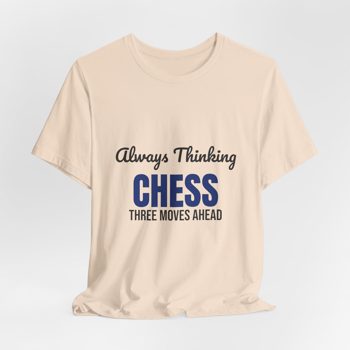 Always Thinking Chess Three Moves Ahead Shirt, Chess Player T-Shirt, Three Moves Ahead