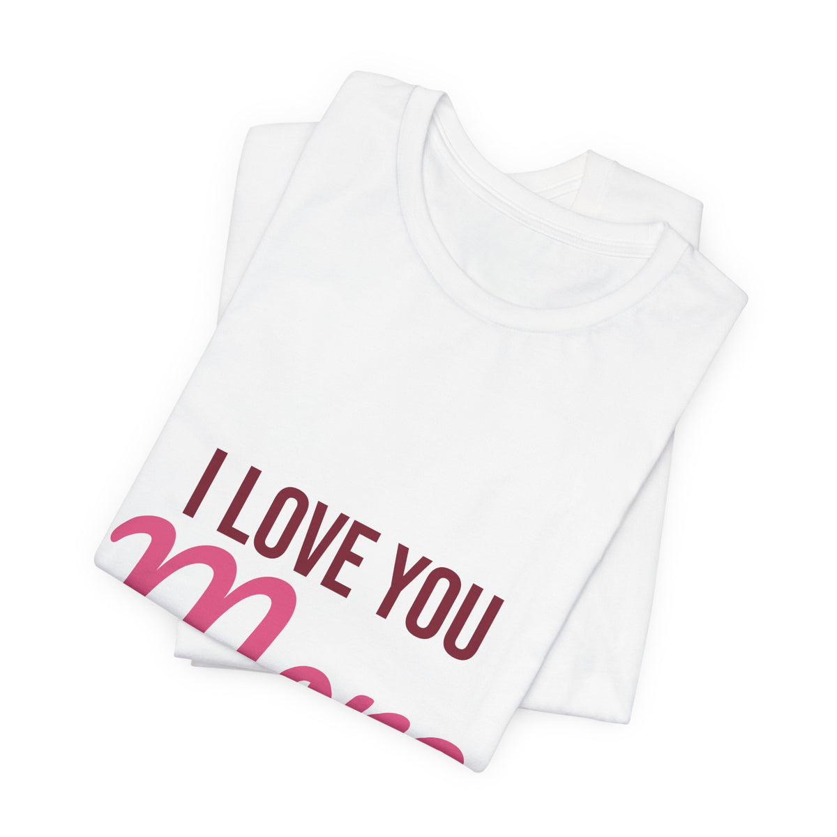 I Love You More Shirt, Valentines Day T-Shirt, Love Gift