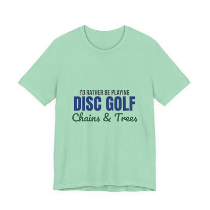 Rather Be Playing Disc Golf Chains and Trees Shirt, Disc Golf T-Shirt, Disc Golfer Gift