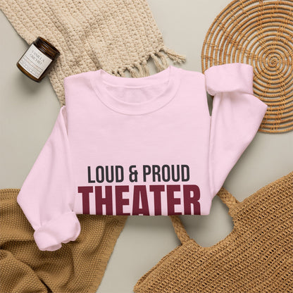 Loud and Proud Theater Mom Sweatshirt, Theater Mom Crewneck