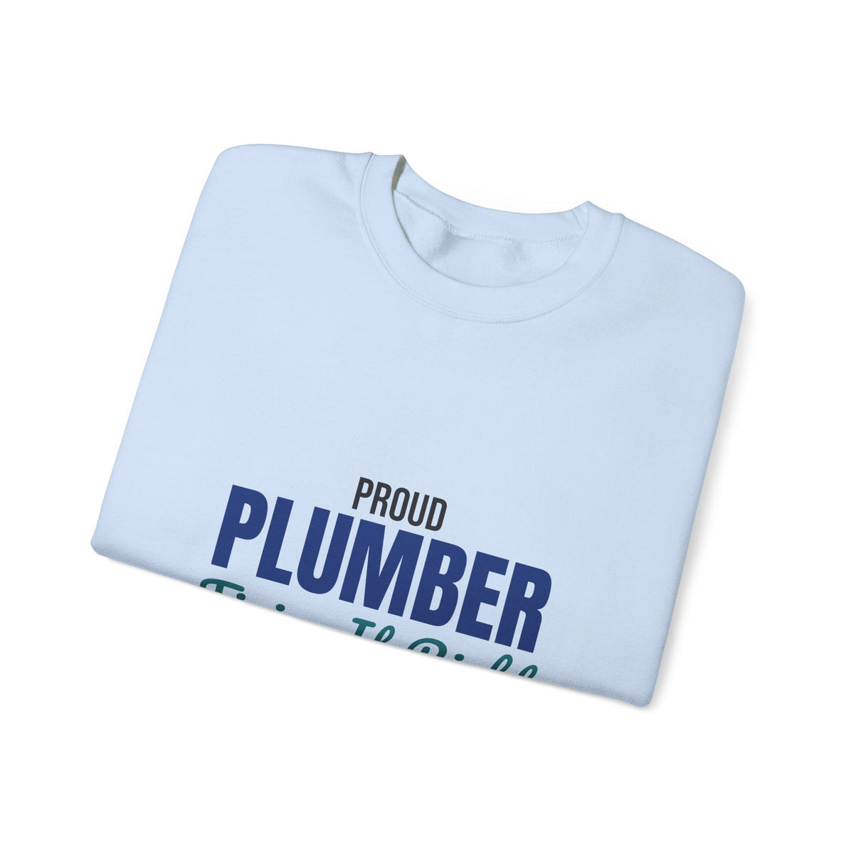Proud Plumber Fixing It Right Sweatshirt, Plumber Crewneck Sweatshirt