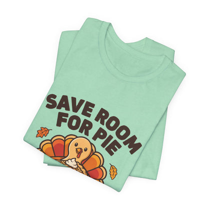Save Room for Pie Thanksgiving Turkey Shirt, Save Room for Pie Thanksgiving T-Shirt