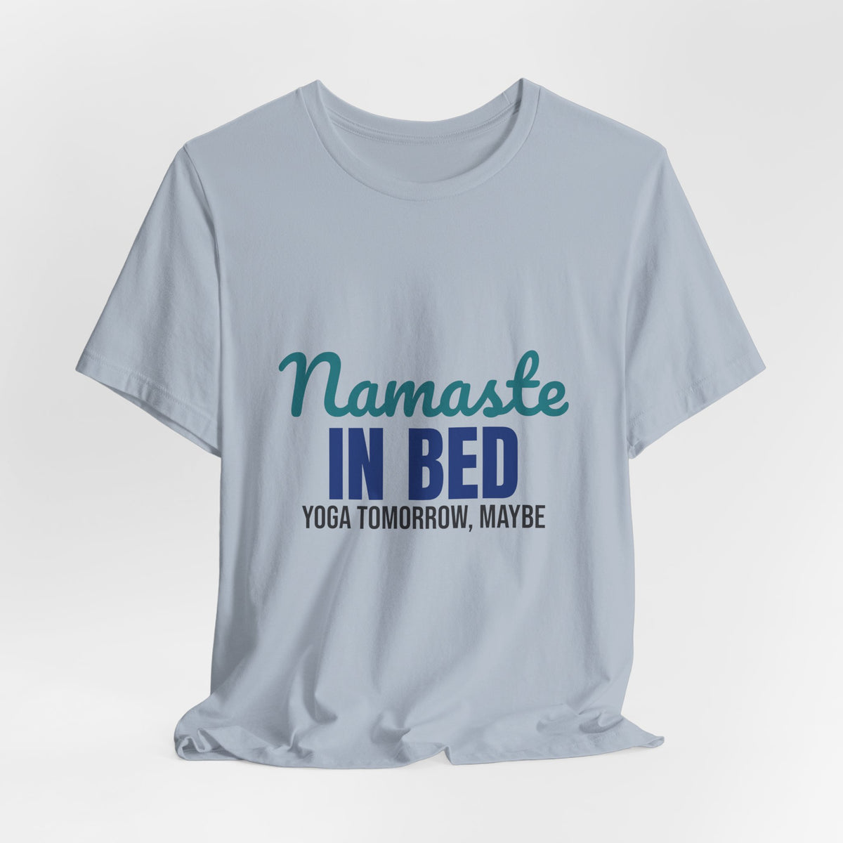Namaste in Bed Yoga Tomorrow Maybe Shirt, Namaste in Bed Funny Yoga T-Shirt