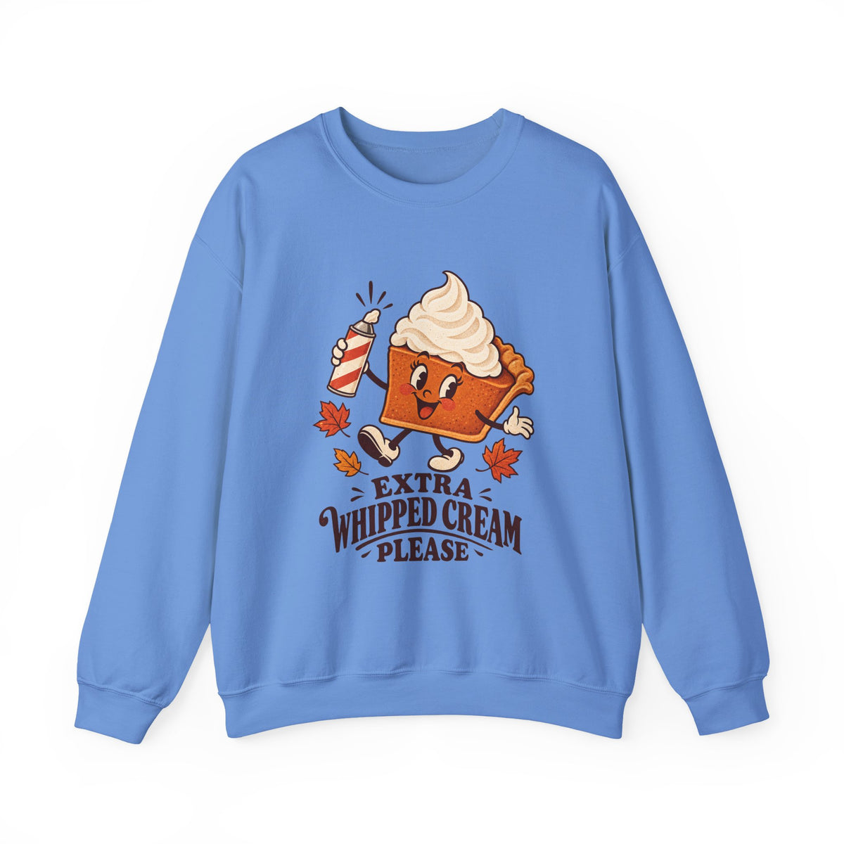 Extra Whipped Cream Please Pumpkin Pie Sweatshirt, Pumpkin Pie Thanksgiving Crewneck Sweatshirt