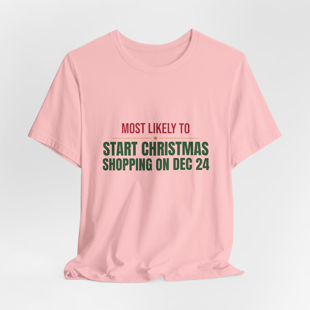 Most Likely To Start Christmas Shopping On Dec 24 Shirt, Matching Family Christmas T-Shirt, Funny Holiday Tee